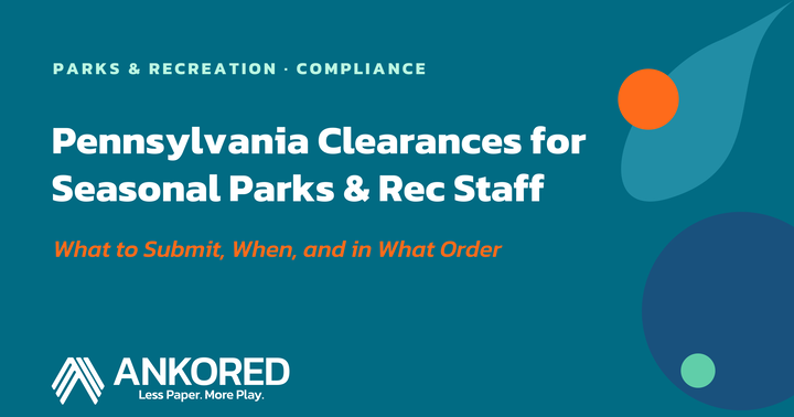Ankored blog header: "Pennsylvania Clearances for Seasonal Parks & Rec Staff — What to Submit, When, and in What Order."
