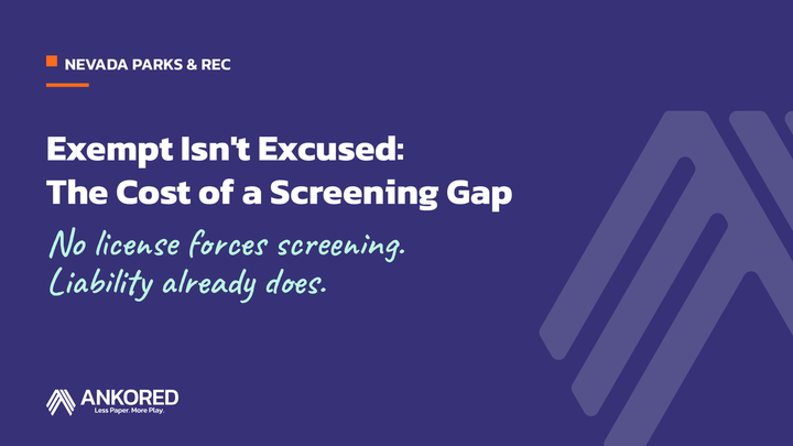 Exempt Isn't Excused: The Cost of a Screening Gap. No license forces screening. Liability already does." for Nevada parks and rec.