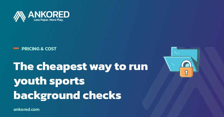 Ankored guide: the cheapest way to run youth sports background checks.