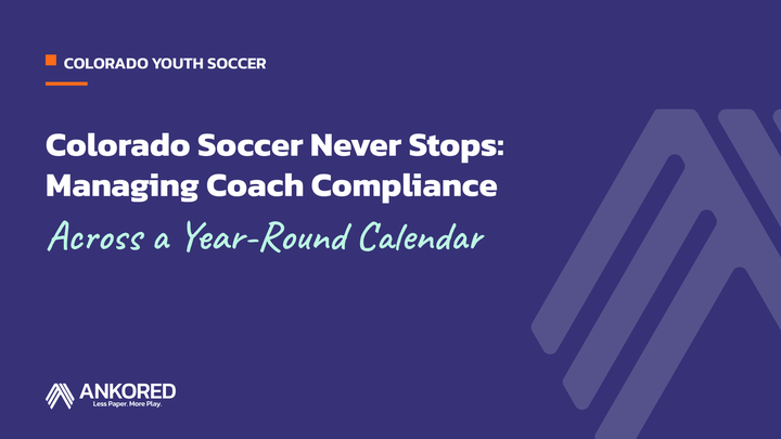Colorado Soccer Never Stops: Managing Coach Compliance Across a Year-Round Calendar" for Colorado youth soccer.