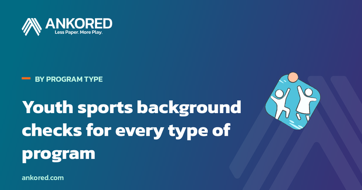Ankored guide: youth sports background checks for every type of program.