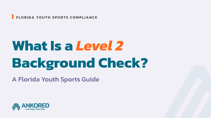 Ankored guide title card reading "What Is a Level 2 Background Check? A Florida Youth Sports Guide," for coach screening.