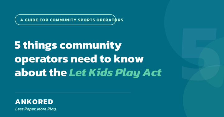 Ankored guide title graphic: '5 things community operators need to know about the Let Kids Play Act.